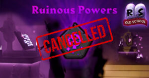 Why OSRS’s Ruinous Powers Was Canceled